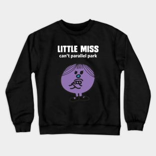 Little miss can't parallel park Crewneck Sweatshirt